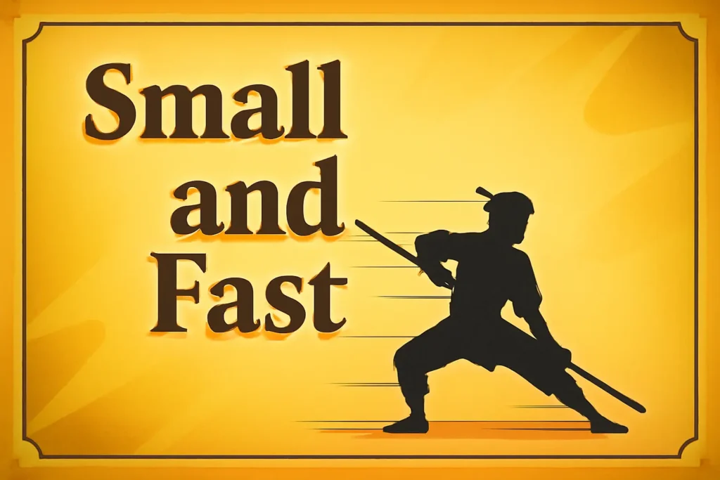 Small and Fast